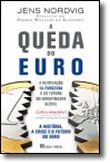 A Queda do Euro - A reinvenção da eurozona e do futuro do investimento global. A história, a crise e o futuro do euro