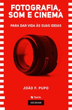 Fotografia , Som e Cinema: Para Dar Vida às suas Ideias