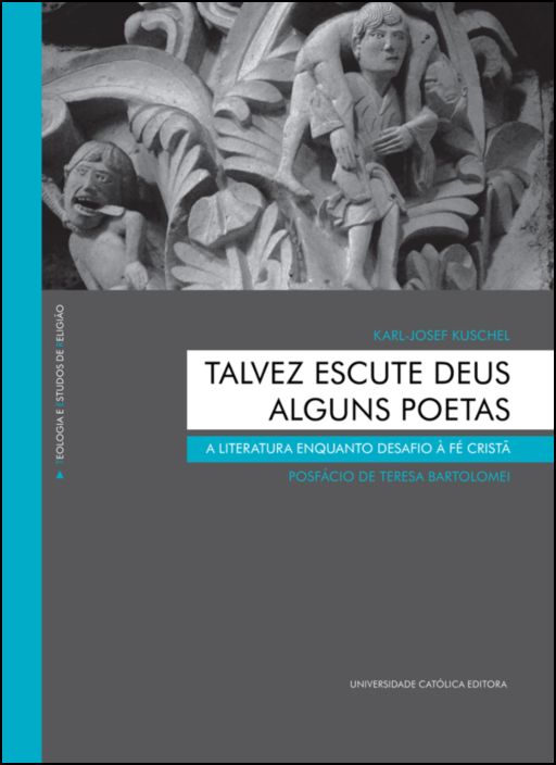 Talvez Escute Deus Alguns Poetas - A literatura enquanto desafio à fé cristã