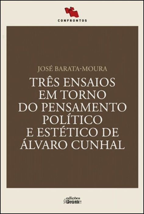 Três Ensaios em Torno do Pensamento Político e Estético de Álvaro Cunhal