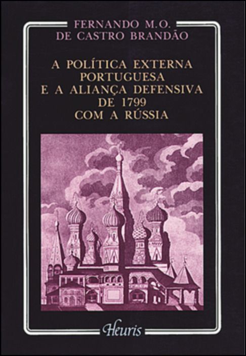A Política Externa Portuguesa e a Aliança Defensiva de 1799 com a Rússia