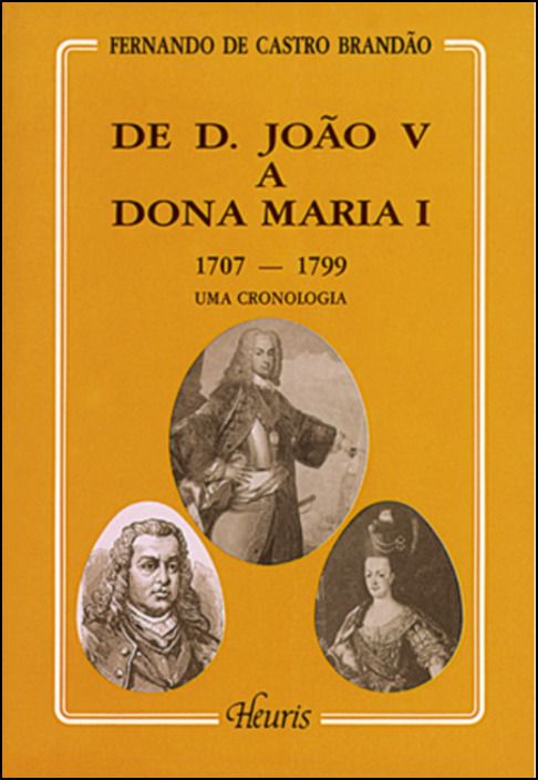 De D. João V a Dona Maria I - 1707-1799 