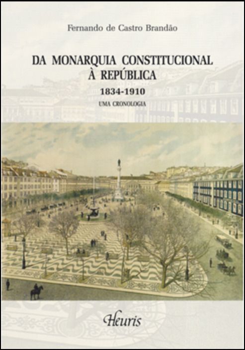 Da Monarquia Constitucional à República 1834-1910