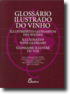 Glossário Ilustrado do Vinho/Illustriertes Glossarium des Weines/Illustrated Wine Glossary/Glossaire Illustré du Vin