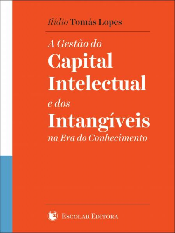 A Gestão do Capital Intelectual e dos Intangíveis na Era do Conhecimento