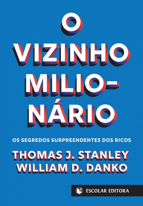 O Vizinho Milionário -  Os Segredos Surpreendentes dos Ricos