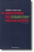 A Indústria do Holocausto: Reflexões sobre a Exploração do Sofrimento dos Judeus