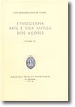 Etnografia Arte e Vida dos Açores - Volume III e IV