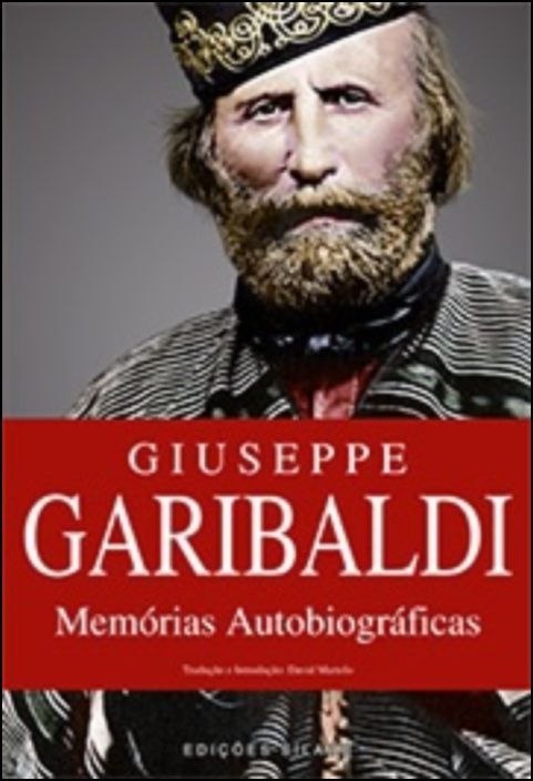 Giuseppe Garibaldi - Memórias Autobiográficas