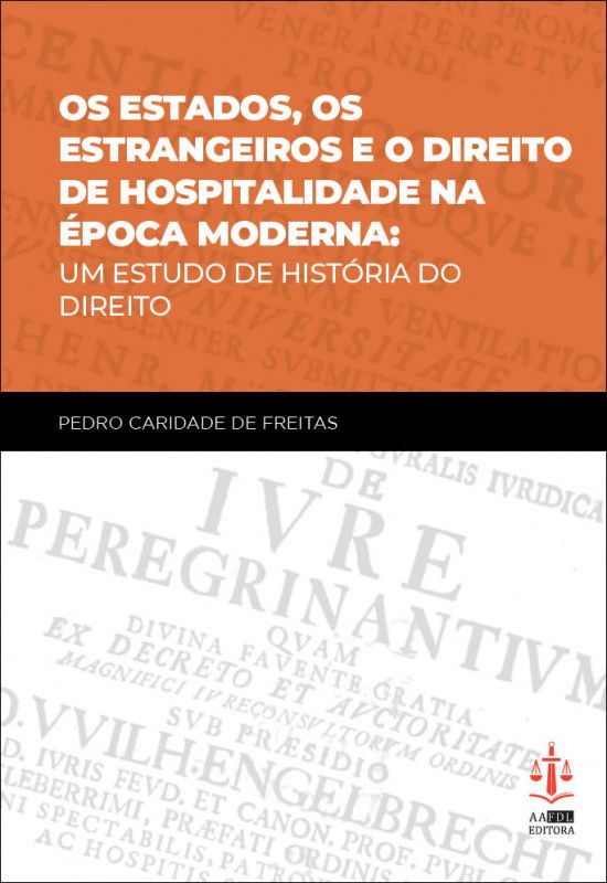 Os Estados, os Estrangeiros e o Direito de Hospitalidade na É poca Moderna - Um Estudo de História do Direito