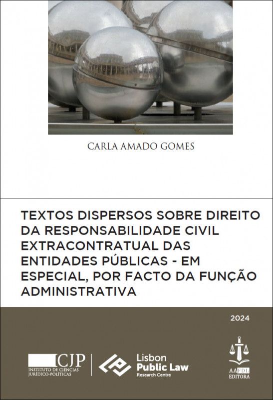 Textos Dispersos sobre Direito da Responsabilidade Civil Extracontratual das Entidades Públicas - Em Especial, por Facto da Função Administrativa