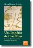 Um Império de Conflitos
: O Conselho Ultramarino
 e a Defesa do Brasil


