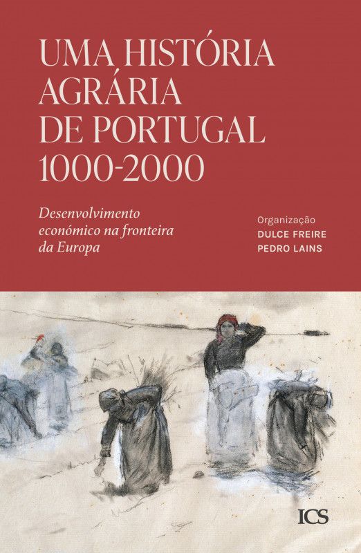Uma História Agrária de Portugal 1000-2000 - Desenvolvimento Económico na Fronteira da Europa