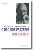 História da Sexualidade: o uso dos prazeres - Vol. II