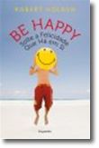Be Happy - Solte a Felicidade que Há em Si