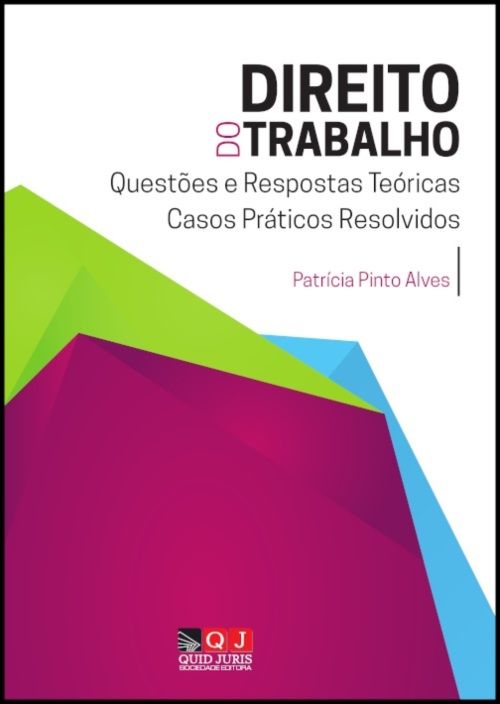 Direito do Trabalho - Questões e Respostas Teóricas e Casos Práticos Resolvidos