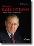 O General Ramalho Eanes e a História Recente de Portugal - I Volume
