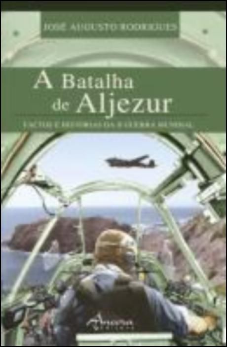 A Batalha de Aljezur - Factos e Histórias da IIª Guerra Mundial