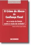 O Crime de Abuso de Confiança Fiscal - Ou a Razão de Estado Contra a Razão da Verdade?