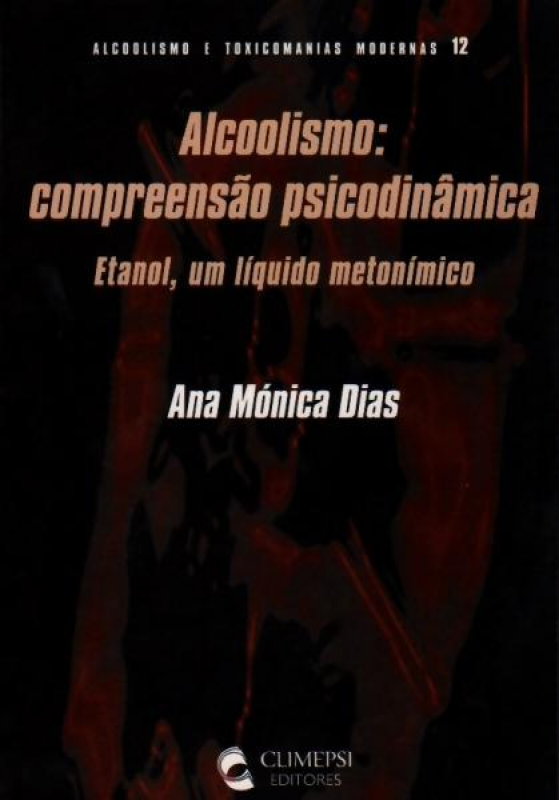 Alcoolismo - Compreensão Psicodinâmica - Etanol, um Líquido Metonímico
