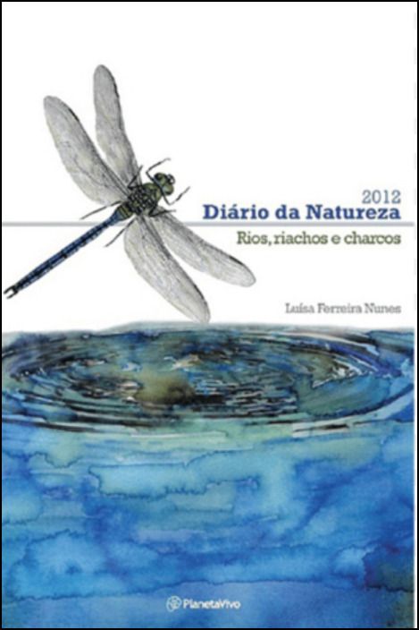 Diário da Natureza 2012 - Rios, Riachos e Charcos