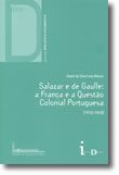 Salazar e de Gaulle: a França e a Questão Colonial Portuguesa (1958-1968)