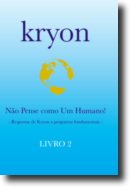 Kryon: não pense como um humano - Livro 2