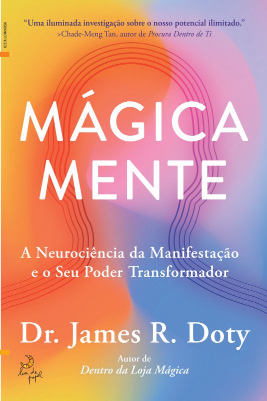 Mágica Mente - A Neurociência da Manifestação e o Seu Poder Transformador