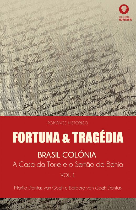Fortuna & Tragédia - Brasil Colónia - A Casa da Torre e o Sertão da Bahia - Vol. 1