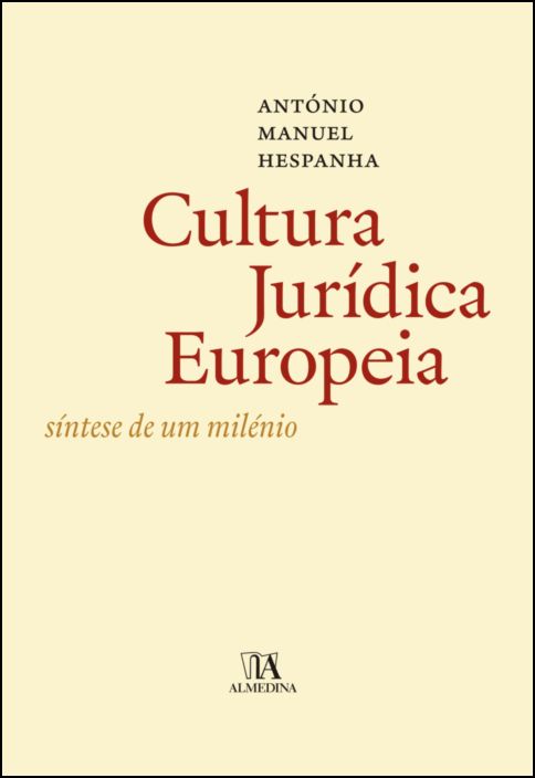 A Cultura Jurídica Europeia - Síntese de um Milénio