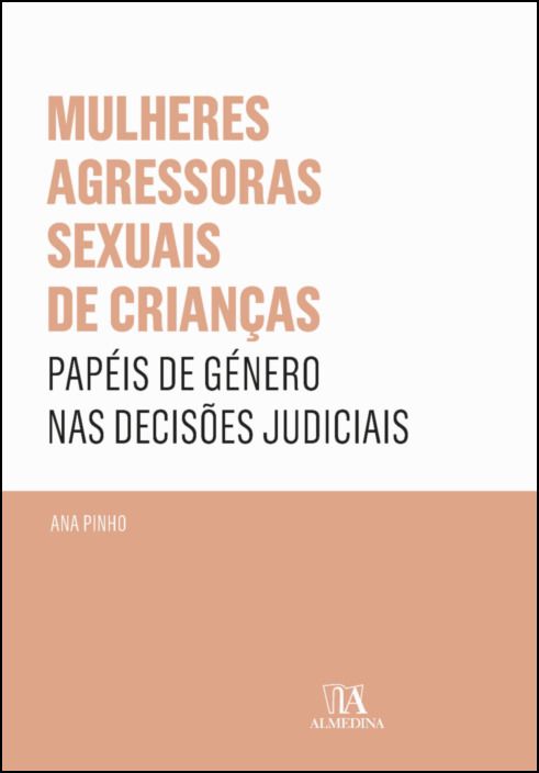 Mulheres Agressoras Sexuais de Crianças: papéis de género nas decisões judiciais