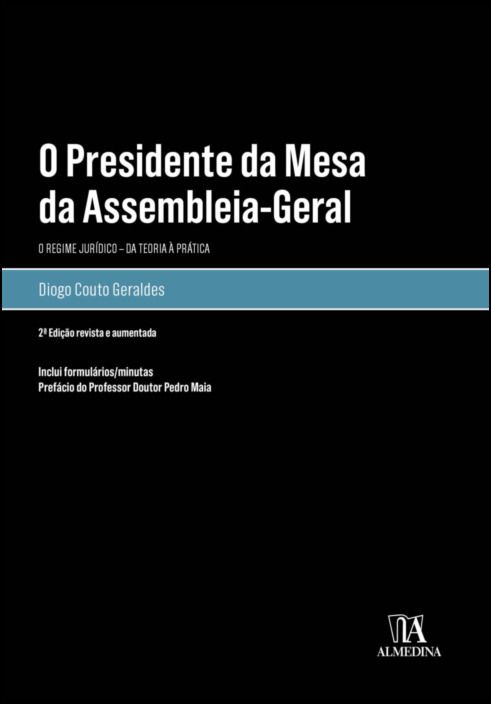 O Presidente da Mesa da Assembleia-Geral: o regime jurídico - da teoria à prática - 2ª Edição