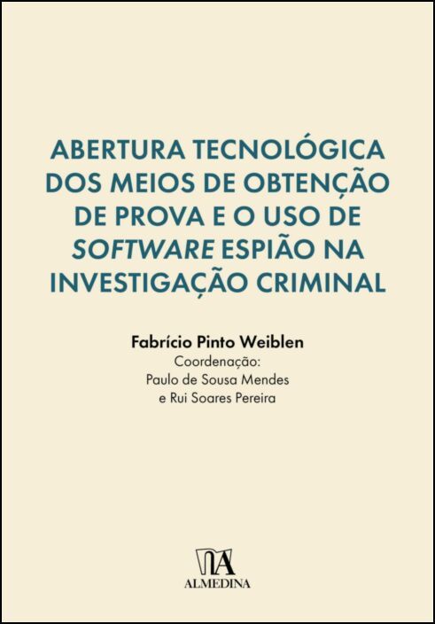 Abertura Tecnológica dos Meios de Obtenção de Prova e o Uso de Software Espião na Investigação Criminal