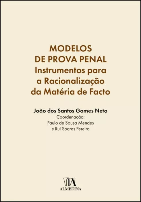 Modelos de Prova Penal - Instrumentos para a Racionalização da Matéria de Facto