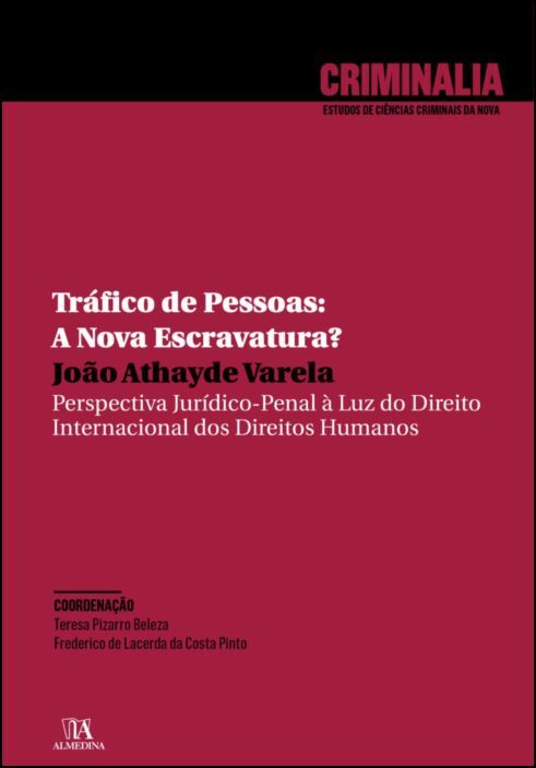 Tráfico de Pessoas: A Nova Escravatura? - Perspectiva Jurídico-Penal à Luz do Direito Internacional dos Direitos Humanos