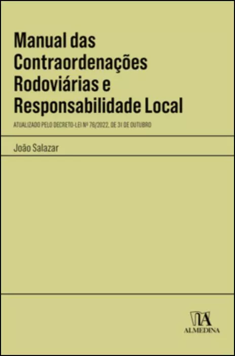 Manual das Contraordenações Rodoviárias e Responsabilidade Local - Atualizado pelo Decreto-Lei n.º 76/2022, de 31 de outubro