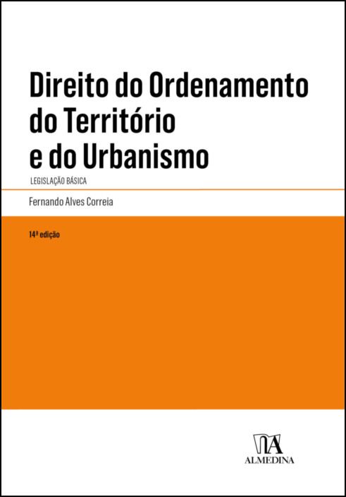 Direito do Ordenamento do Território e do Urbanismo - Legislação Básica - 14ª Edição