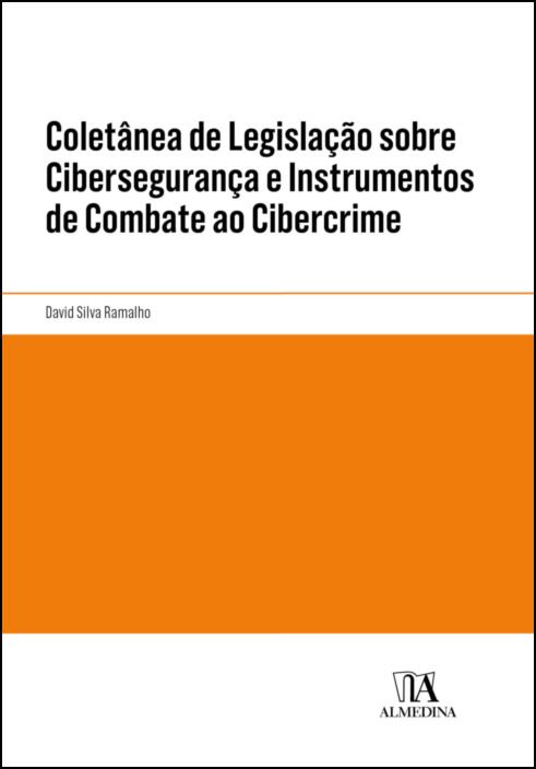 Coletânea de Legislação sobre Cibersegurança e Instrumentos de Combate ao Cibercrime
