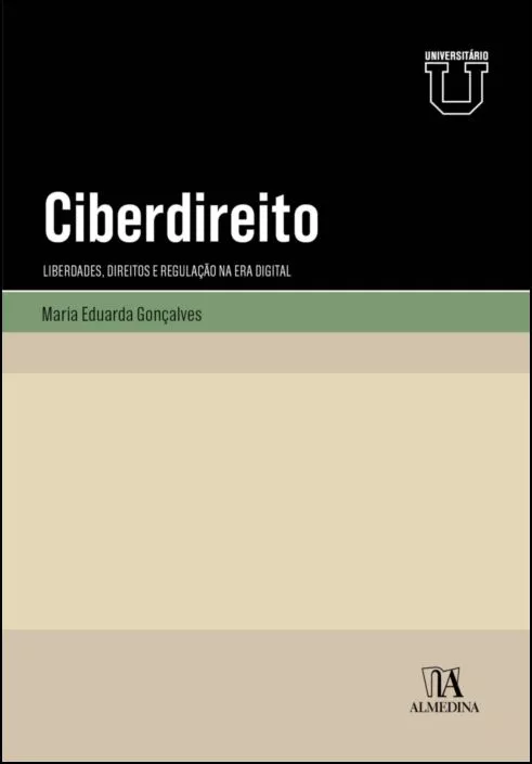 Ciberdireito - Liberdades, Direitos e Regulação na Era Digital