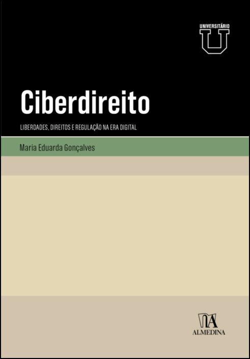 Ciberdireito - Liberdades, Direitos e Regulação na Era Digital