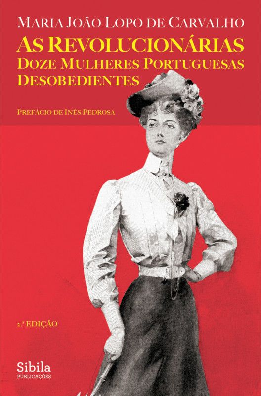 As Revolucionárias - Doze Mulheres Portuguesas Desobedientes
