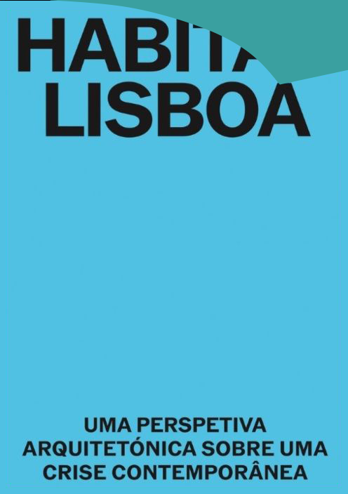 Habitar Lisboa - Uma Perspetiva Arquitetónica Sobre Uma Crise Contemporânea