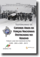 Testemunho de Catorze Anos de Forças Nacionais Destacadas no Kosovo: forças lusas nos caminhos da paz (1999-2001 e 2005-2017)