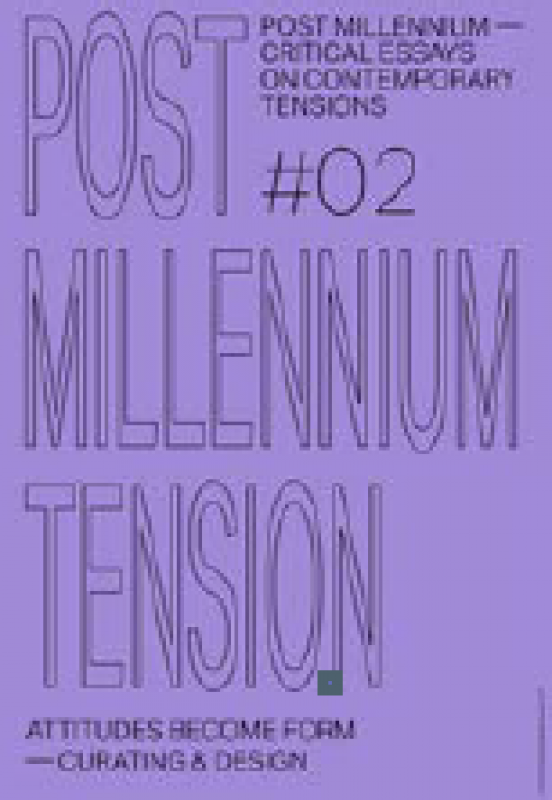 Post Millennium Nº2 - Attitudes Become Form — Curating & Design
