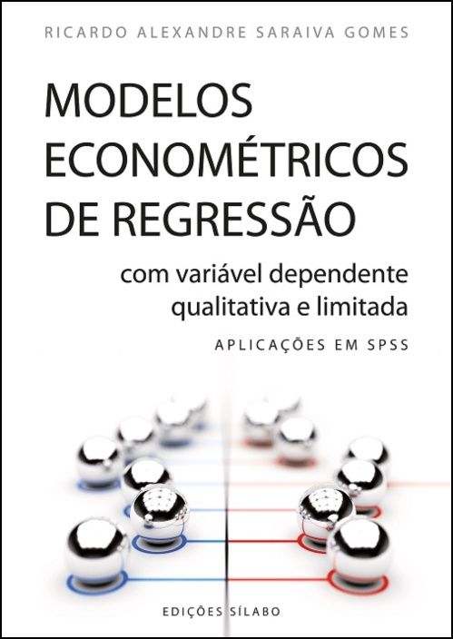 Modelos Econométricos de Regressão com Variável Dependente Qualitativa e Limitada - Aplicações em SPSS