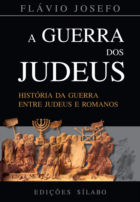 A Guerra dos Judeus - História da Guerra entre Judeus e Romanos