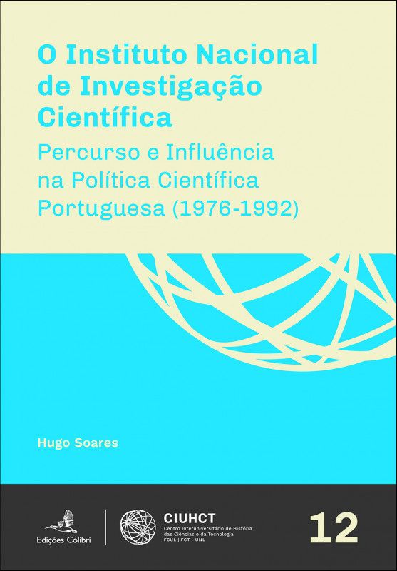 O Instituto Nacional de Investigação Científica - Percurso e Influência na Política Científica Portuguesa (1976-1992)