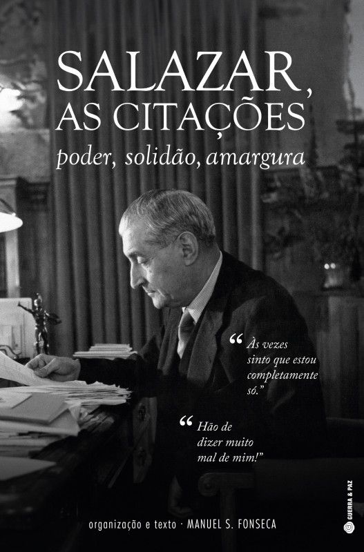 Salazar, as Citações - Poder, Solidão, Amargura