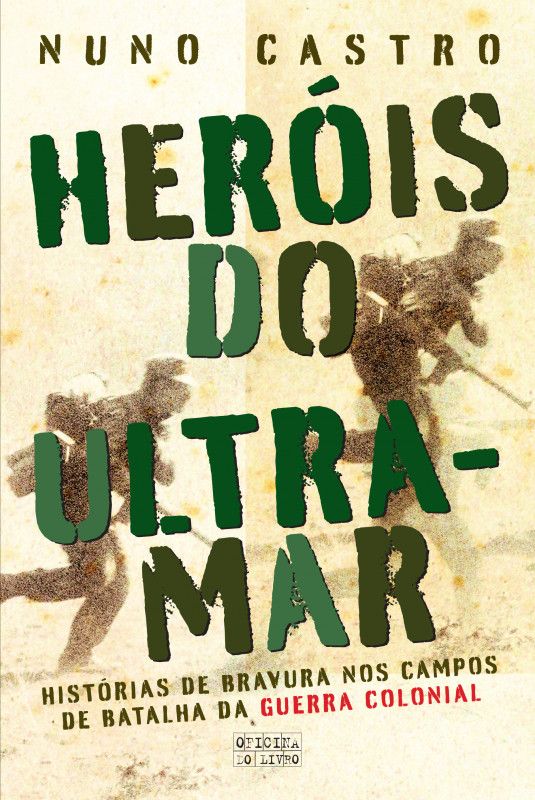 Heróis do Ultramar - Histórias de Bravura nos Campos de Batalha da Guerra Colonial
