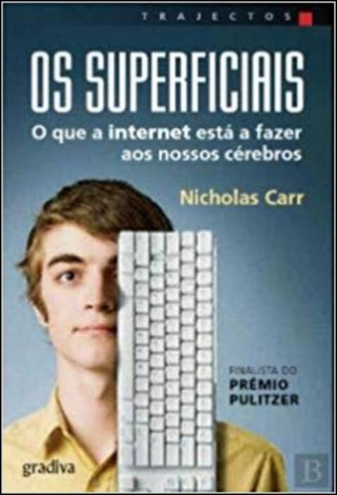 Os Superficiais: o que a internet está a fazer aos nossos cérebros